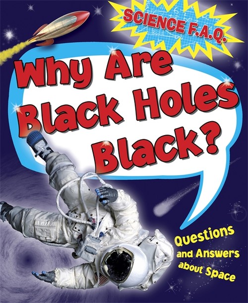 Why Are Black Holes Black? Questions and Answers About Outer Space