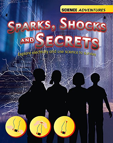 Science Adventures: Sparks, Shocks and Secrets - Explore electricity and use science to survive
