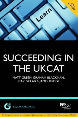 Succeeding in the UKCAT: Comprising over 700 practice questions including detailed explanations, two mock tests and comprehensive guidance on how to maximise your score 4th Edition