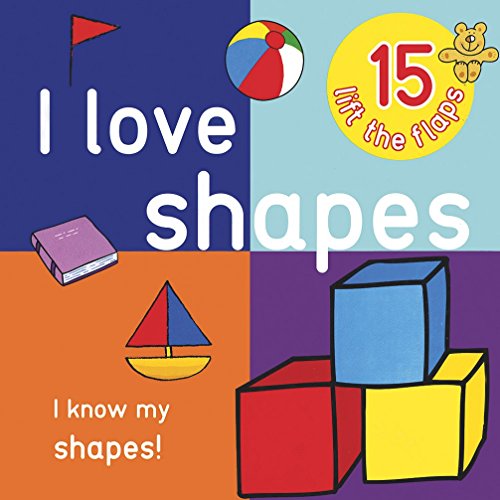 I Love Shapes - Big Lift the Flap Book