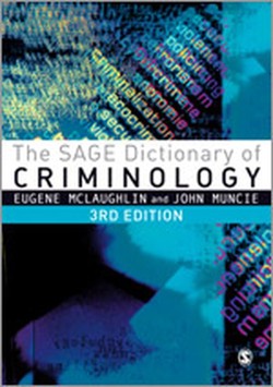 The SAGE Dictionary of Criminology
