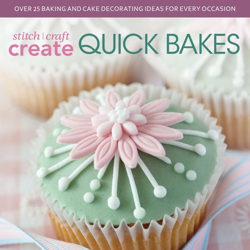 Stitch Craft Create Quick Bakes
