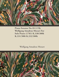 Piano Sonatas No.10-12 By Wolfgang Amadeus Mozart For Solo Piano (1783) K.330/300h K.331/300i K.332/300k