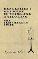 Gentlemen's Garment Cutting and Tailoring - The Dressmaker's Guide