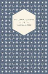 The Collected Essays of Virginia Woolf