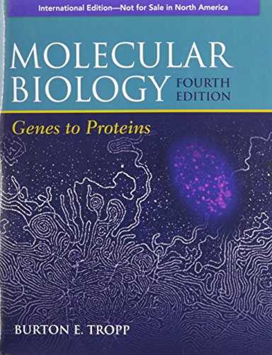 Molecular Biology: Genes to Proteins, International Fourth Edition