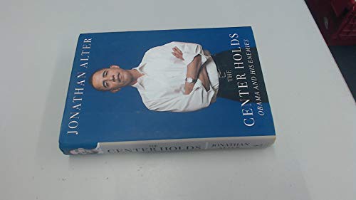 Center Holds: Obama and His Enemies