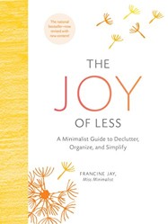 The Joy of Less: A Minimalist Guide to Declutter, Organize, and Simplify - Updated and Revised