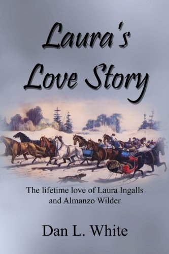 Laura's Love Story: The Lifetime Love of Laura Ingalls and Almanzo Wilder: Volume 1