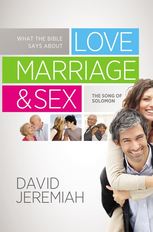 What the Bible Says About Love, Marriage and Sex