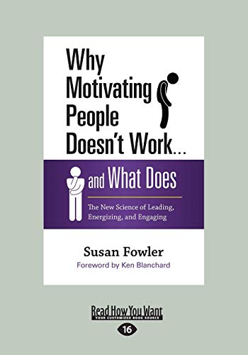 Why Motivating People Doesn't Work . . . and What Does