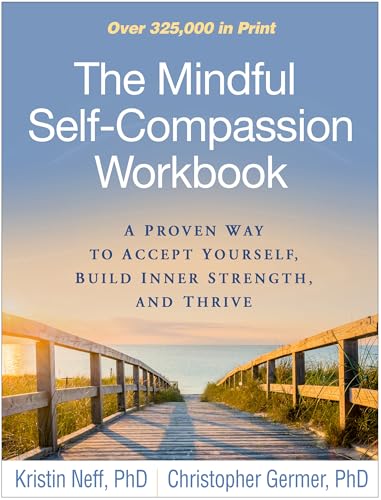 Kristin Neff - The Mindful Self-Compassion Workbook: A Proven Way to Accept Yourself, Build Inner Strength, and Thrive