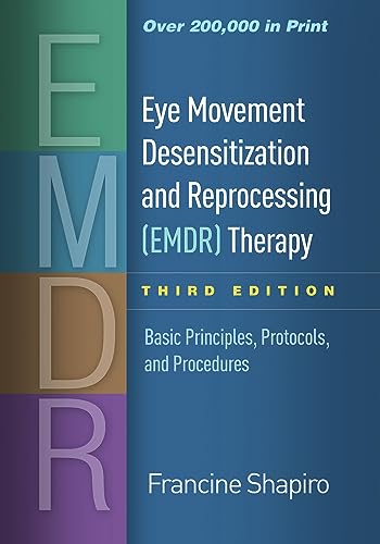 Francine Shapiro United States) - Eye Movement Desensitization and Reprocessing (EMDR) Therapy, Third Edition: Basic Principles, Protocols, and Procedures
