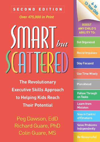 Peg Dawson - Smart but Scattered, Second Edition: The Revolutionary Executive Skills Approach to Helping Kids Reach Their Potential