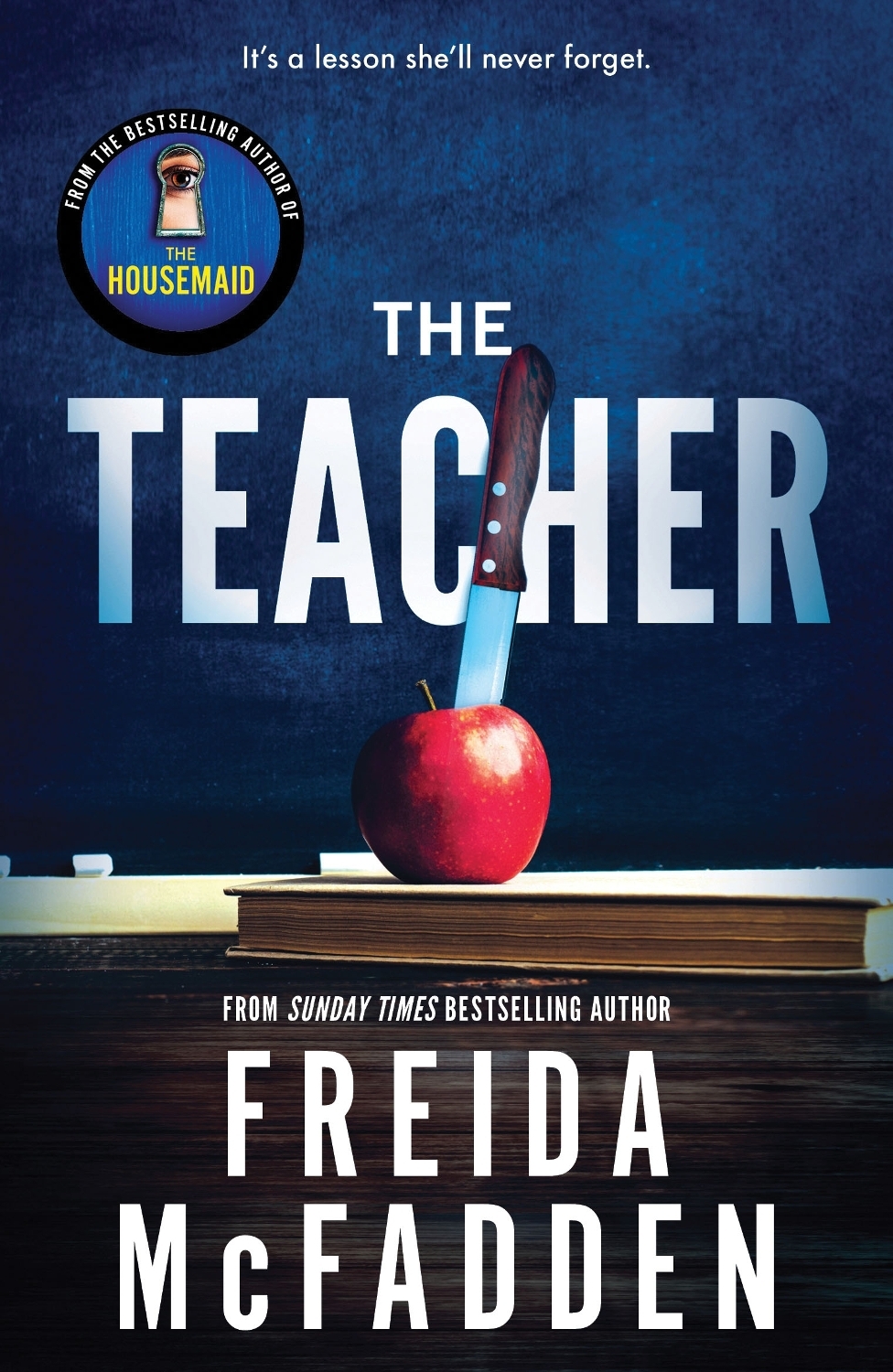 Freida Mcfadden - The Teacher: From the Sunday Times Bestselling Author of The Housemaid