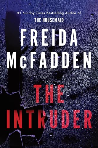 McFadden, Freida - The Intruder: 2025's NEW and No. 1 Sunday Times Bestselling Psychological Thriller from the Author of The Housemaid Books