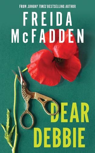 Freida Mcfadden - Dear Debbie: The Instant Sunday Times Bestselling Psychological Thriller from the Author of The Housemaid Books