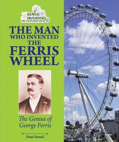 The Man Who Invented the Ferris Wheel