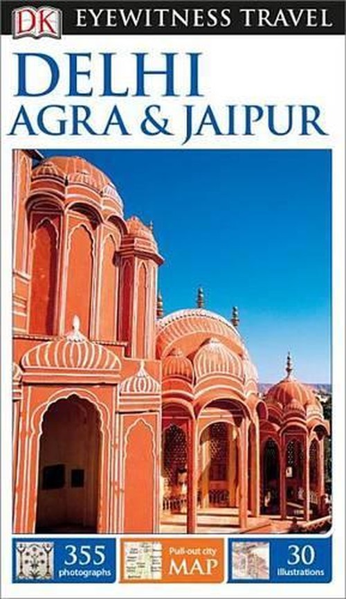 DK Eyewitness Delhi, Agra and Jaipur