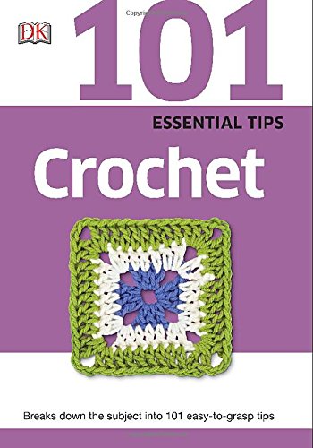 101 Essential Tips: Crochet