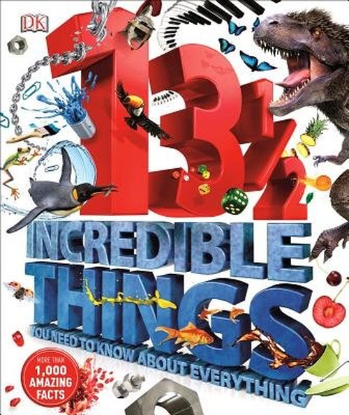 13 Incredible Things You Need to Know About Everything