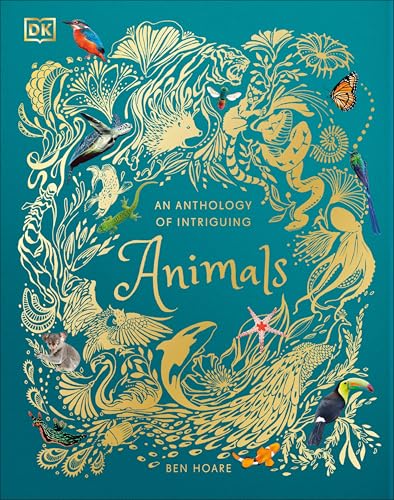 Dk - An Anthology of Intriguing Animals: Discover the Fascinating Truths of the Animal Kingdom
