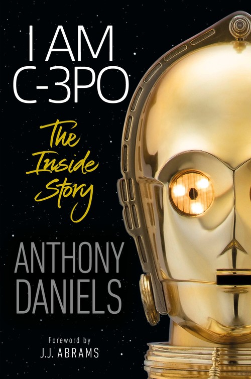 I Am C-3PO: The Inside Story