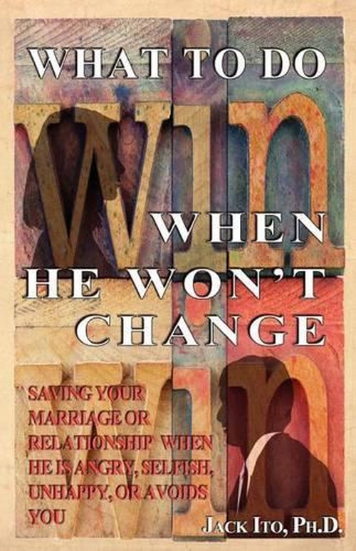 What to Do When He Won't Change