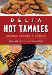 Delta Hot Tamales : History, Stories and Recipes