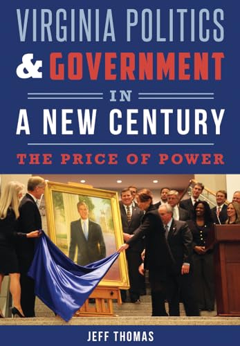 Virginia Politics Government in a New Century: The Price of Power