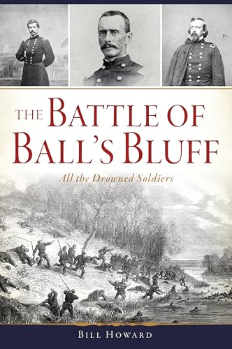 The Battle of Ball's Bluff: All the Drowned Soldiers (Civil War)