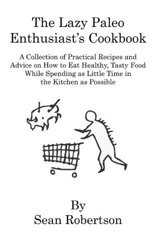 The Lazy Paleo Enthusiast's Cookbook