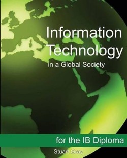 Information Technology in a Global Society for the IB Diploma