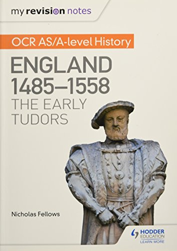 My Revision Notes: OCR AS/A-level History: England 1485-1558: The Early Tudors