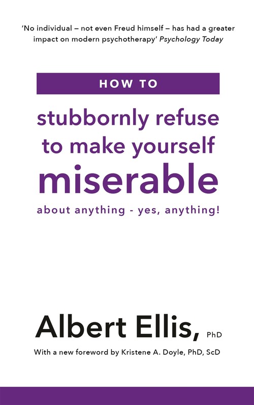 How to Stubbornly Refuse to Make Yourself Miserable