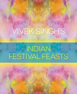 Vivek Singh's Indian Festival Feasts