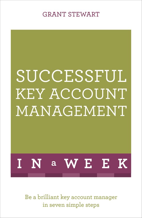 Successful Key Account Management In A Week