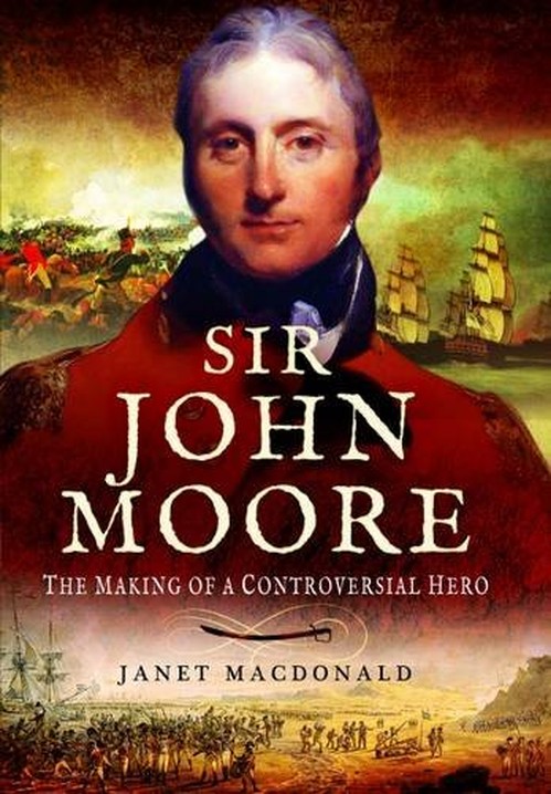 Sir John Moore: The Making of a Controversial Hero