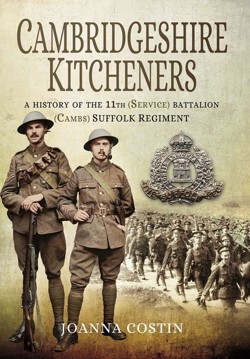 Cambridgeshire Kitcheners: A History of 11th (Service) Battalion (Cambs) Suffolk Regiment