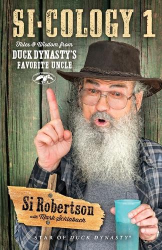 Si-cology 1: Tales and Wisdom from Duck Dynasty's Favourite Uncle