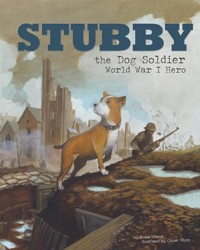 Animal Heroes Stubby the Dog Soldier World War I Hero