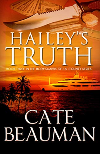 Hailey's Truth: Book Three In The Bodyguards Of L.A. County Series: Volume 3