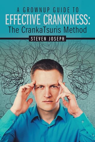 A Grownup Guide to Effective Crankiness