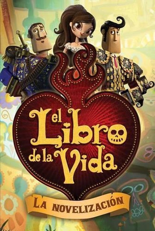 El Libro de la Vida: La Novelizaci n (the Book of Life Movie Novelization)