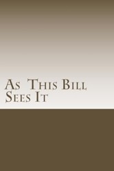 As This Bill Sees It