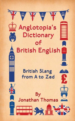 Anglotopia's Dictionary of British English