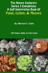 Nature Explorers Series 3 a Self Interpretive Book of Fungi Lichen and Mosses