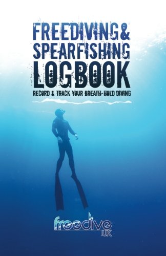 Freediving and Spearfishing Logbook : Track and Record Your Breath-Hold Diving