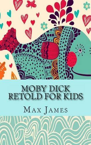 Moby Dick Retold For Kids