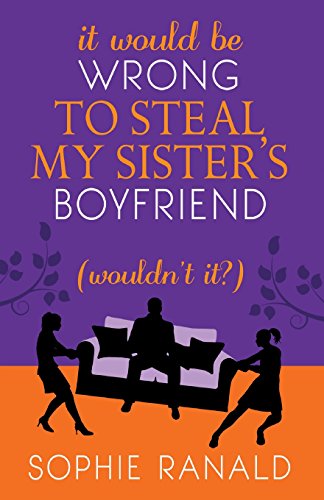 It Would Be Wrong to Steal My Sister's Boyfriend (Wouldn't It?)